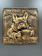 Front view of the Coffee First Talk Later Frenchie sign in a bathrobe with an oversized mug